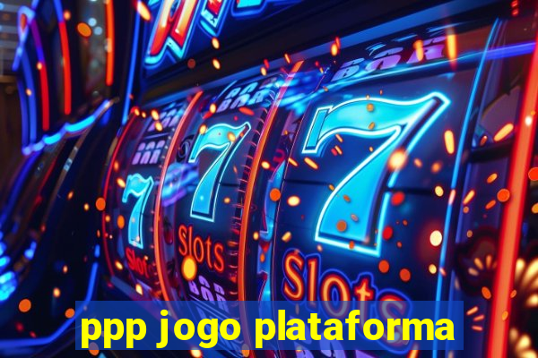 ppp jogo plataforma