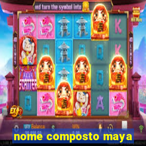 nome composto maya