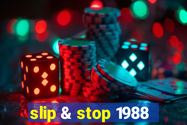 slip & stop 1988