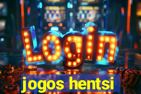 jogos hentsi