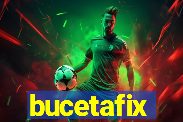 bucetafix