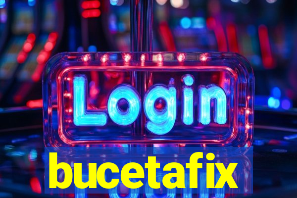 bucetafix