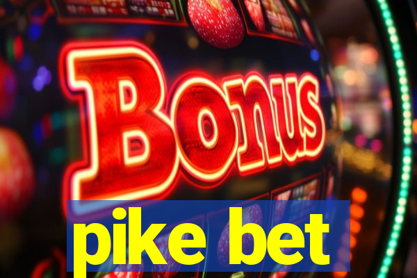 pike bet