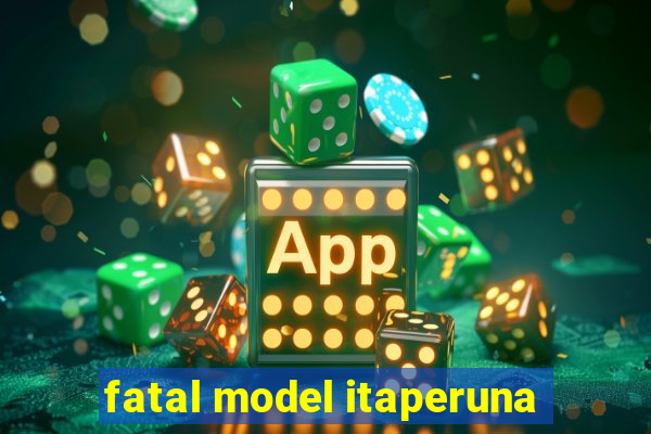 fatal model itaperuna