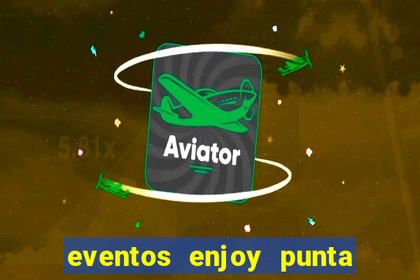 eventos enjoy punta del este