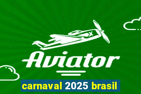 carnaval 2025 brasil