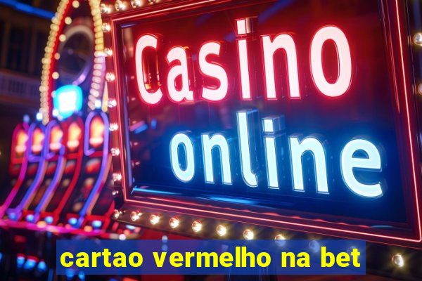 cartao vermelho na bet