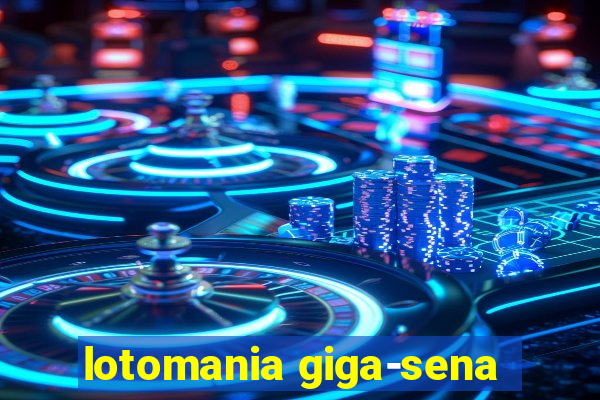 lotomania giga-sena