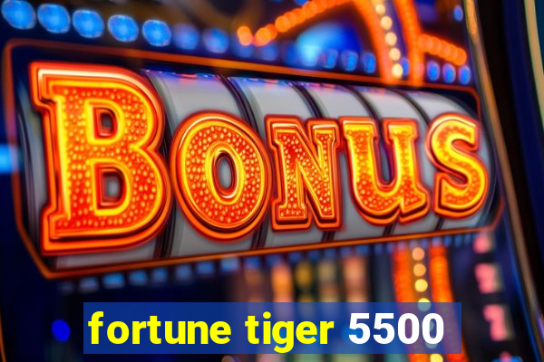 fortune tiger 5500