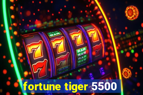 fortune tiger 5500