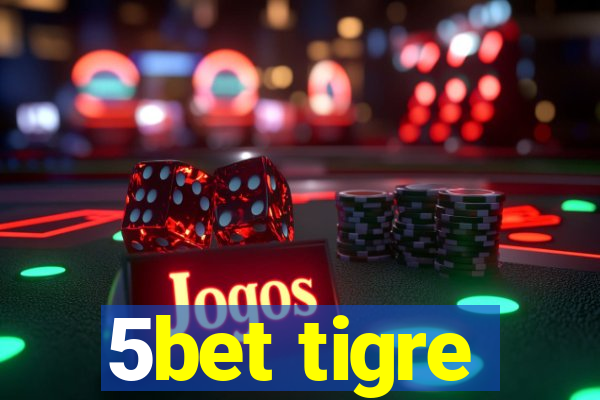 5bet tigre