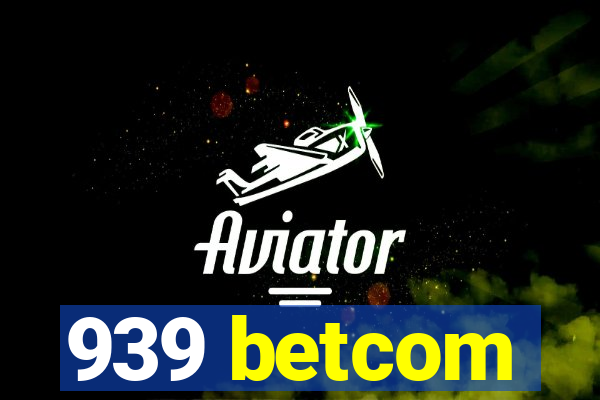 939 betcom