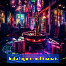 botafogo x multicanais