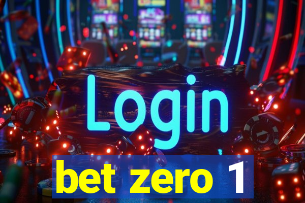 bet zero 1