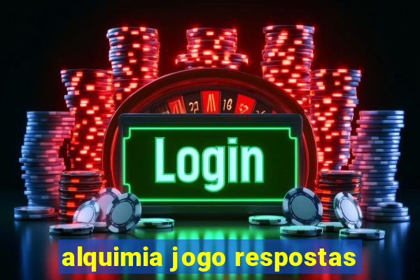 alquimia jogo respostas