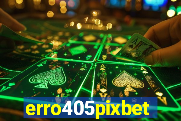 erro405pixbet