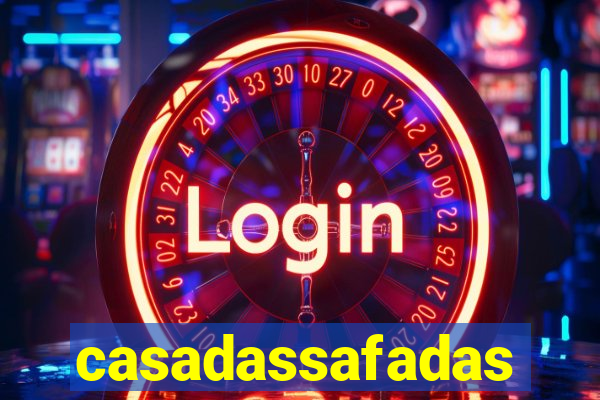 casadassafadas