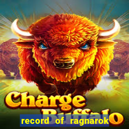 record of ragnarok 3 temporada ep 1