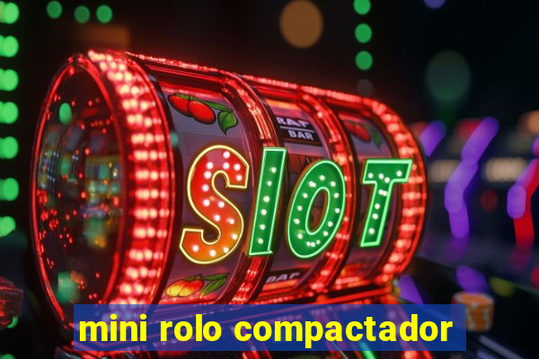 mini rolo compactador