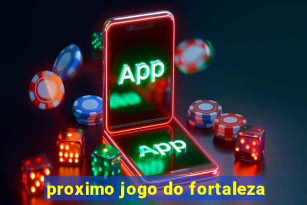 proximo jogo do fortaleza