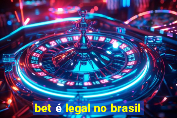 bet é legal no brasil