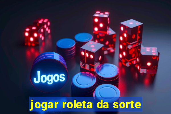 jogar roleta da sorte