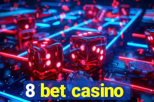 8 bet casino