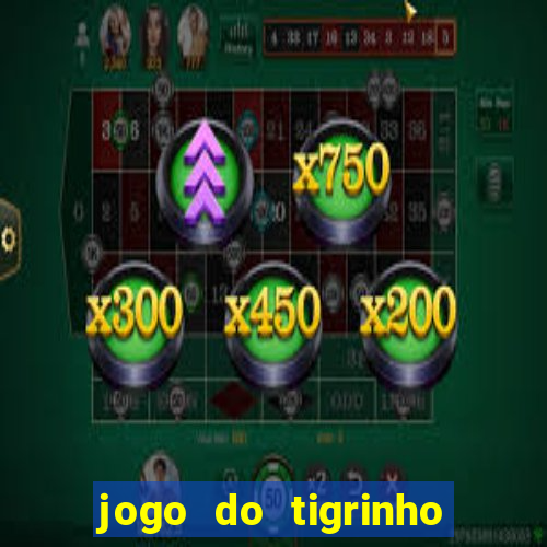 jogo do tigrinho deposito minimo 1 real