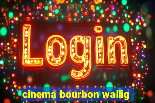 cinema bourbon wallig