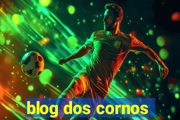 blog dos cornos