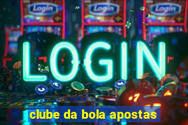 clube da bola apostas