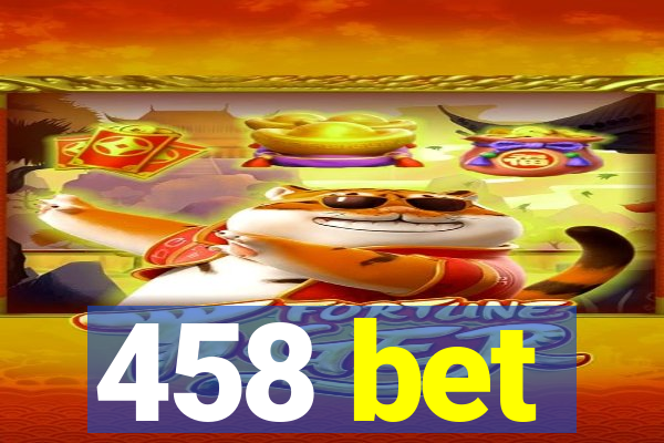 458 bet