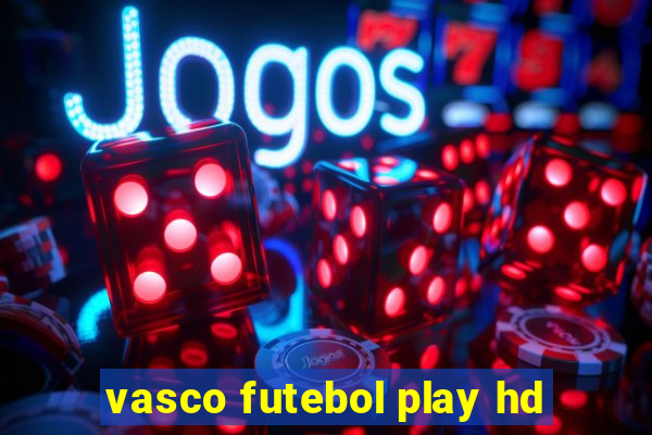 vasco futebol play hd