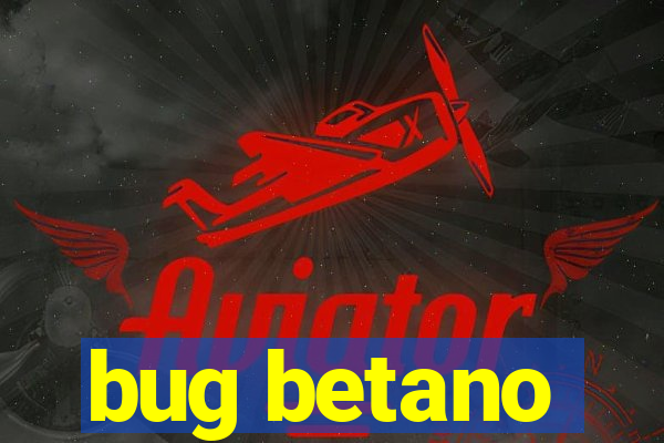 bug betano