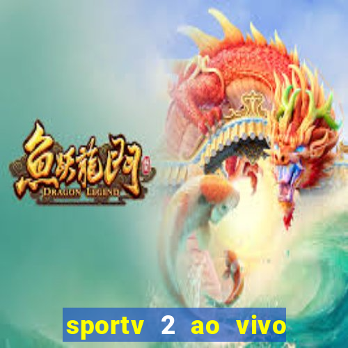 sportv 2 ao vivo mega canais