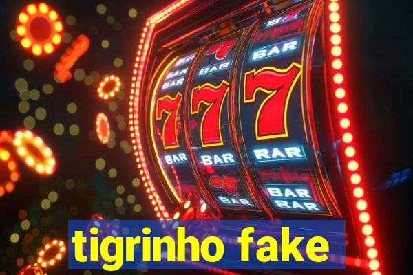 tigrinho fake