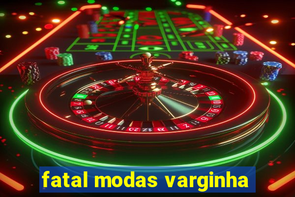 fatal modas varginha