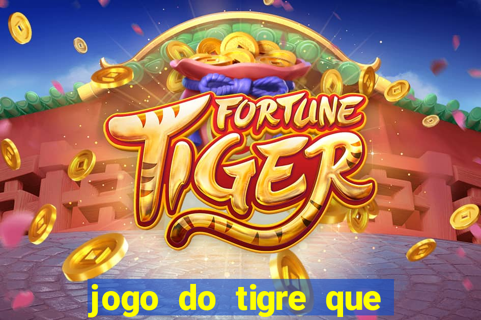 jogo do tigre que paga dinheiro de verdade