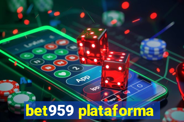 bet959 plataforma