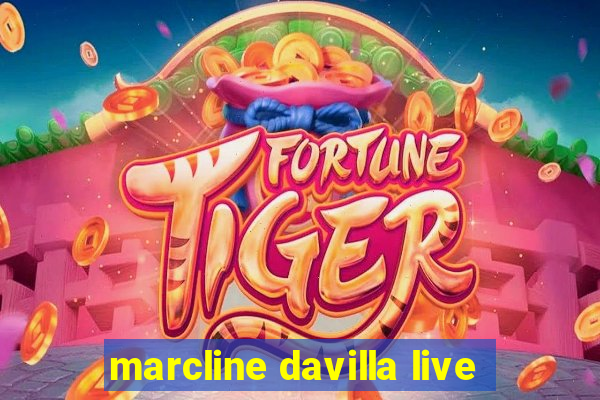 marcline davilla live