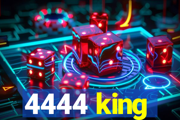 4444 king