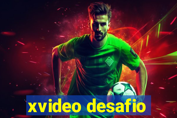 xvideo desafio