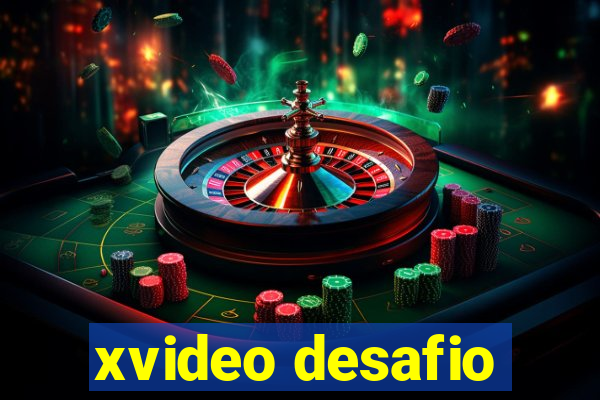 xvideo desafio