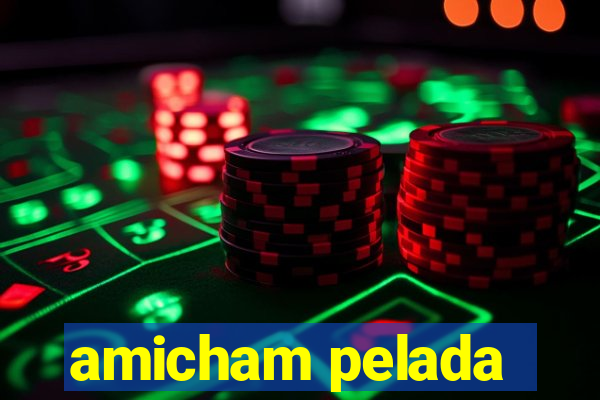 amicham pelada