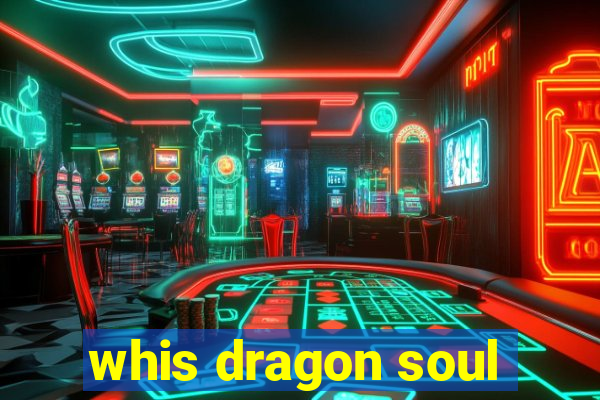 whis dragon soul