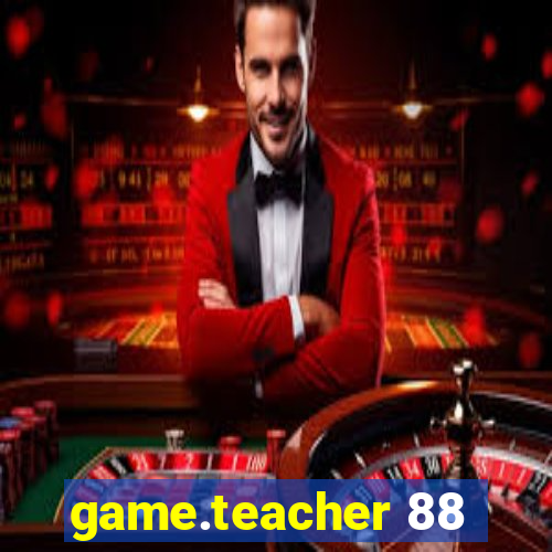 game.teacher 88