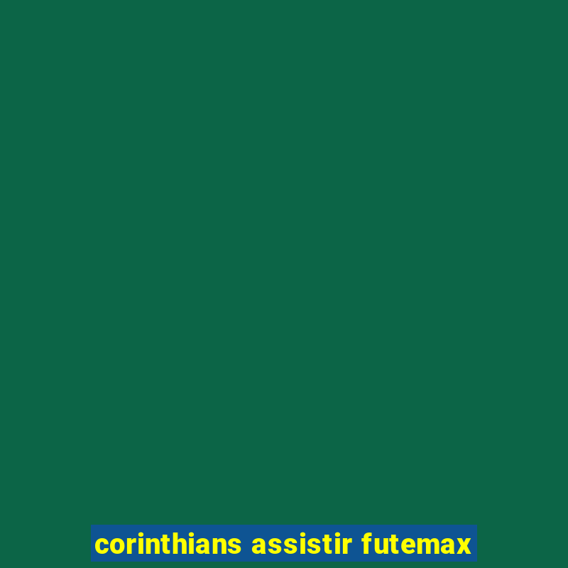 corinthians assistir futemax