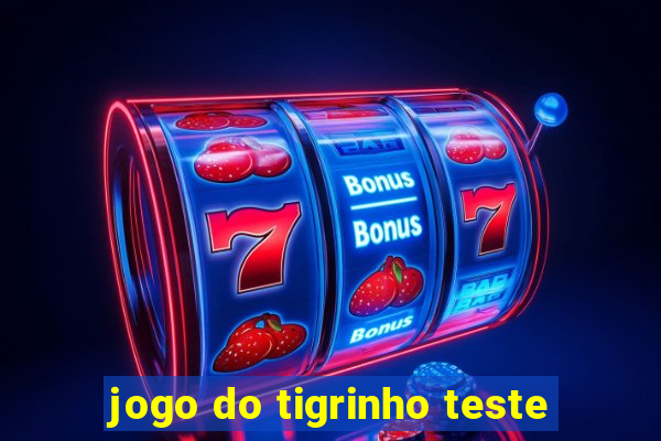 jogo do tigrinho teste