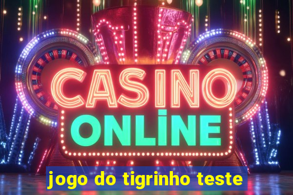 jogo do tigrinho teste