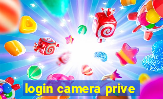 login camera prive